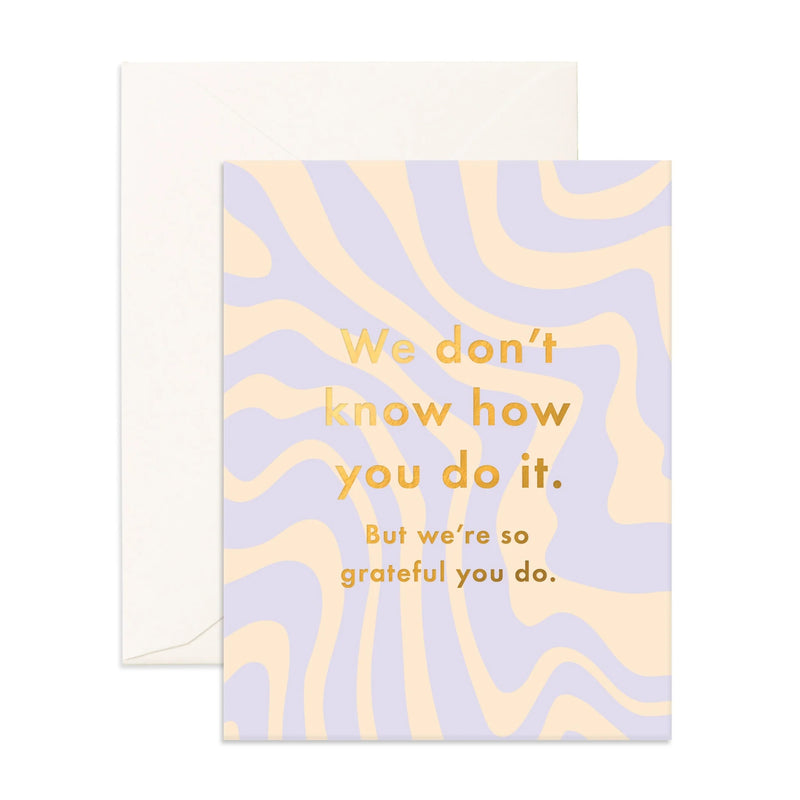 Don't Know How You Do It Greeting Card